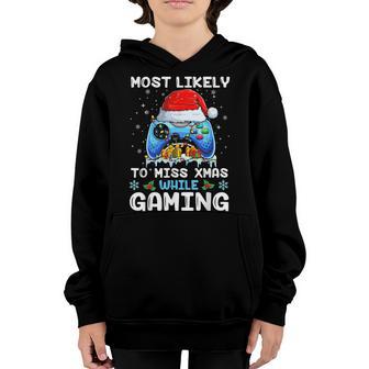 Most Likely To Miss Xmas While Gaming Video Gamer Christmas Youth Hoodie - Thegiftio UK