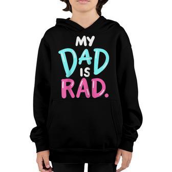 My Dad Is Rad Funny And Cute Fathers Day Kids Girl Youth Hoodie - Thegiftio UK