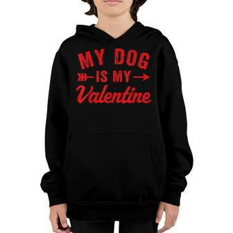 My Dog Is My Valentine Dog Valentines Day Girls Boys Kids Youth Hoodie - Seseable