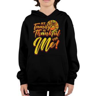 My Family Is Thankful For Me Thanksgiving Kids Boys Girl Youth Hoodie - Thegiftio UK