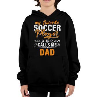 My Favorite Soccer Player Calls Me Dad Fathers Day Gameday Youth Hoodie - Thegiftio UK