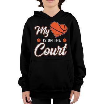 My Heart Is On That Court Basketball Funny Sport Mom Dad Kid Youth Hoodie - Thegiftio UK