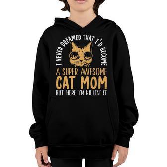 Never Dreamed That Id Become A Super Awesome Cat Mom Girls Youth Hoodie - Thegiftio UK