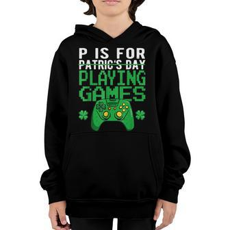 P Is For Playing Games St Patricks Day Gaming For Boys Gamer Youth Hoodie - Seseable