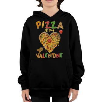 Pizza Is My Valentine Funny Valentines Day Boys Girls Kids Youth Hoodie - Seseable