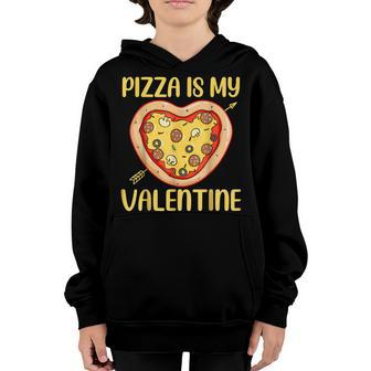 Pizza Is My Valentine Funny Valentines Day Boys Girls Kids Youth Hoodie - Seseable