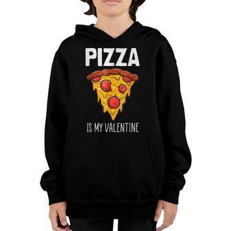 Pizza Is My Valentine Funny Valentines Day Gifts Boys Kids Youth Hoodie - Seseable