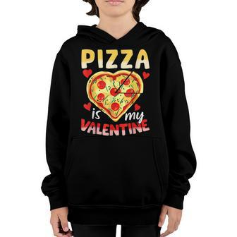 Pizza Is My Valentine Funny Valentines Day Women Girls Boys Youth Hoodie - Seseable