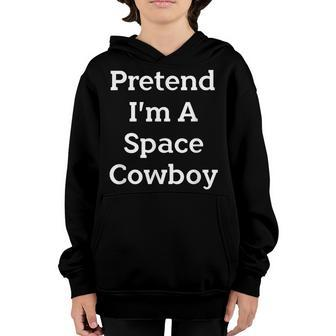 Pretend Im A Space Cowboy Costume Funny Halloween Party Youth Hoodie | Mazezy