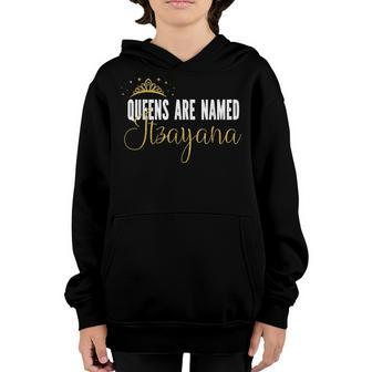 Queens Are Named Itzayana Personalized First Name Girl Youth Hoodie - Thegiftio UK