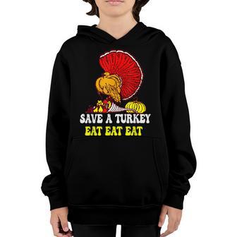 Save A Turkey Eat Eat Eat Thanksgiving Kids Adult Youth Hoodie - Thegiftio UK
