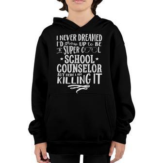 School Councelor Never Dreamed Funny Saying Humor Youth Hoodie - Thegiftio UK