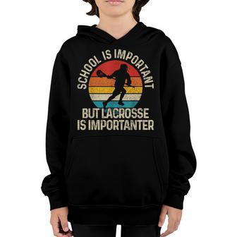 School Is Important But Lacrosse Is Importanter Funny Gift Youth Hoodie - Thegiftio UK