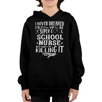 School Nurse Never Dreamed Funny Saying Humor Youth Hoodie - Thegiftio UK
