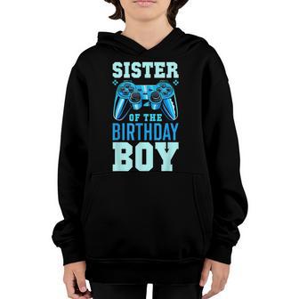 Sister Of The Birthday Boy Matching Video Gamer Birthday Youth Hoodie - Thegiftio UK
