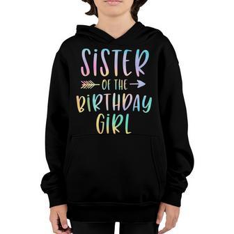 Sister Of The Birthday Girl Tie Dye Colorful Bday Youth Hoodie - Thegiftio UK