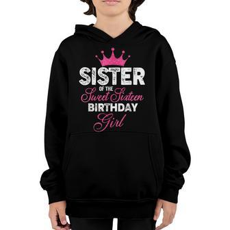 Sister Of The Sweet Sixn Birthday Girl 16Th Pink Crown Youth Hoodie - Thegiftio UK