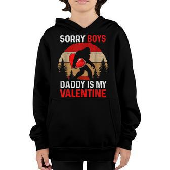 Sorry Boys Daddy Is My Valentine Bigfoot Valentines Day Youth Hoodie - Seseable