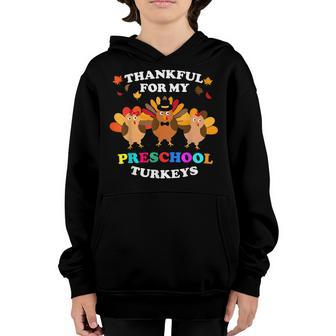 Thankful For My Preschool Turkeys For Thanksgiving Teacher Youth Hoodie - Thegiftio UK