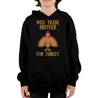 Thanksgiving For Kids Will Trade Brother For Turke Youth Hoodie - Thegiftio UK