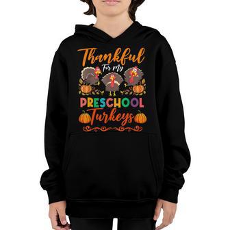 Thanksgiving Teacher Thankful For My Preschool Turkeys Youth Hoodie - Thegiftio UK
