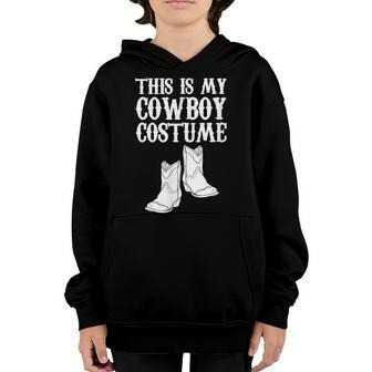 This Is My Cowboy Costume Easy Lazy Halloween Youth Hoodie | Mazezy