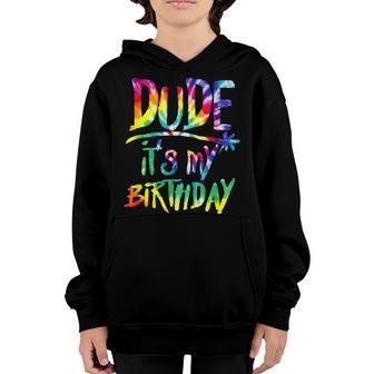 Tie Dye Dude Its My Birthday Boys Kids Toddlers Bday Youth Hoodie - Thegiftio UK