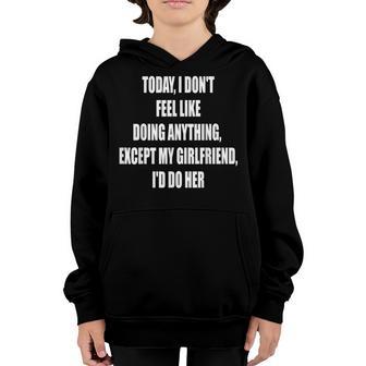 Today I Dont Feel Like Doing Anything Except My Girlfriend Youth Hoodie - Thegiftio UK