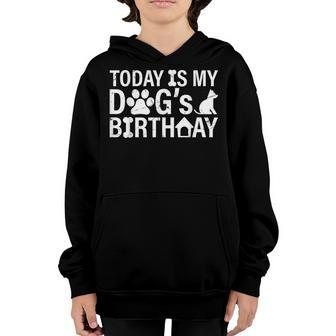 Today Is My Dogs Birthday Boy Dog Mom Women Pet Owner Gifts Youth Hoodie - Seseable