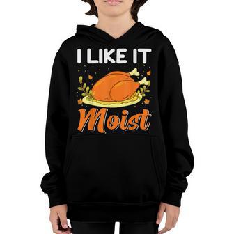 Turkey I Like It Moist Funny Thanksgiving Men Women Kids Youth Hoodie - Thegiftio UK