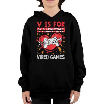 V Is For Video Games Funny Anti Valentines Day Gamer Youth Hoodie - Thegiftio UK