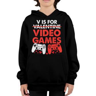 V Is For Video Games Funny Valentines Day Gamer Boy Men Youth Hoodie - Thegiftio UK