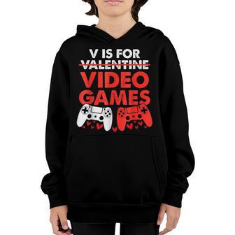 V Is For Video Games Funny Valentines Day Gamer Boys Mens Youth Hoodie - Thegiftio UK