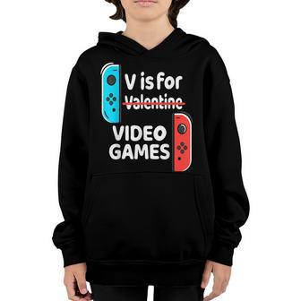 V Is For Video Games Valentines Day Funny V-Day Gaming Gamer Youth Hoodie - Seseable