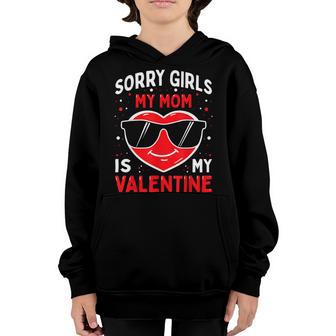 Valentines Day Boys Kids Sorry Girls My Mom Is My Valentine Youth Hoodie - Thegiftio UK