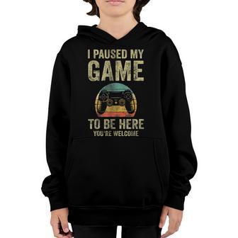 Video Gamer I Paused My Game To Be Here Youre Welcome Youth Hoodie - Thegiftio UK