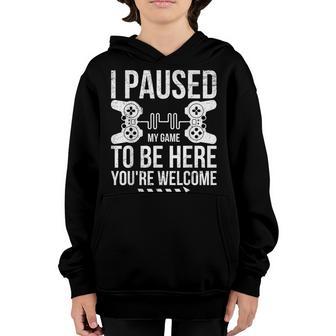 Video Gamer I Paused My Game To Be Here Youre Welcome Youth Hoodie - Thegiftio UK