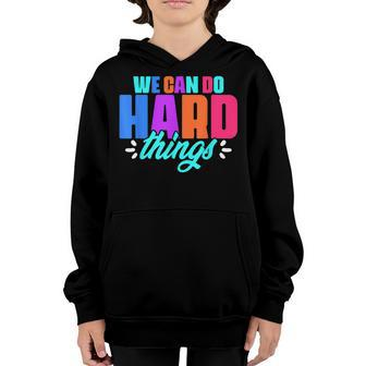 We Can Do Hard Things Motivational Education School Teacher V3 Youth Hoodie - Seseable