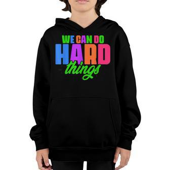 We Can Do Hard Things Motivational Education School Teacher V4 Youth Hoodie - Seseable