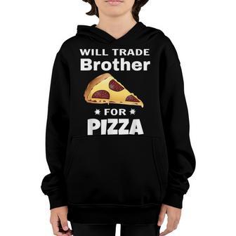 Will Trade Brother For Pizza - Funny Matching Kids Gift Youth Hoodie - Thegiftio UK