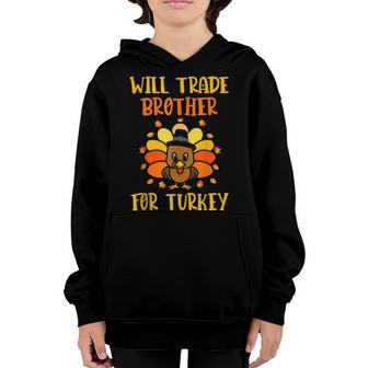 Will Trade Brother For Turkey Funny Thanksgiving For Kids Youth Hoodie - Thegiftio UK