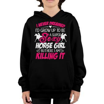 Womens I Never Dreamed Id Grow Up Top Be A Horse Girl Equestrian Youth Hoodie - Thegiftio UK