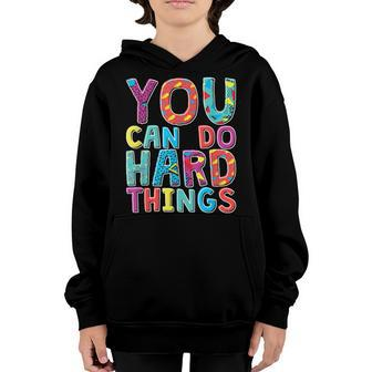 You Can Do Hard Things School Student Teachers Youth Hoodie - Seseable