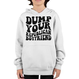 Dump Your Republican Boyfriend Feminist Funny Youth Hoodie - Thegiftio UK