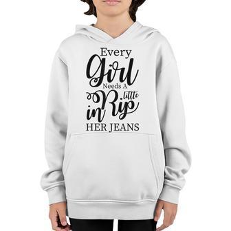 Every Girl Needs A Little Rip In Her Jeans Man Women Youth Hoodie - Thegiftio UK