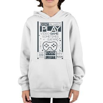 I Dont Always Play Video Game Sometimes I Eat And Sleep Youth Hoodie - Seseable