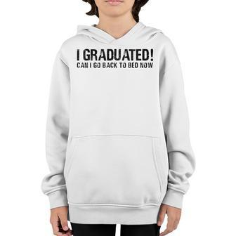I Graduated Can I Go Back To Bed Now Funny Graduation Quotes Youth Hoodie | Mazezy