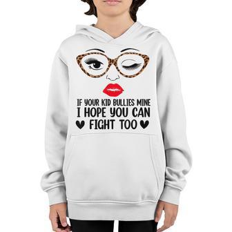 If Your Kid Bullies Mine I Hope You Can Fight Too Leopard Youth Hoodie - Thegiftio UK