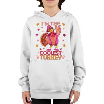 Im The Coolest Turkey Cute For Kids Thanksgiving Family Youth Hoodie - Thegiftio UK