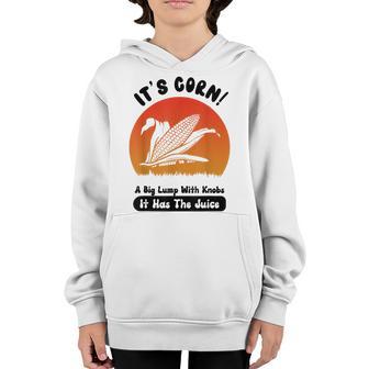 Its CornFunny Its Corn It Has The Juice Women Men Kids Youth Hoodie - Thegiftio UK